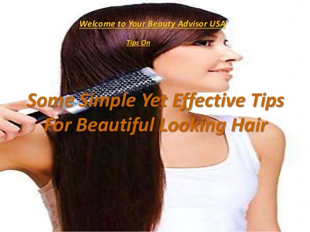 Some Simple Yet Effective Tips For Beautiful Looking Hair