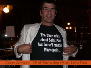 Adam Johnson | VP of Marketing | Visit Saint Paul

 
