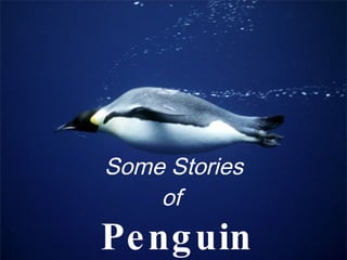 Some Stories  of   Penguin 