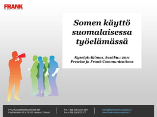 Somen käyttö suomalaisessa työelämässäKyselytutkimus, kesäkuu 2011Prewise ja Frank Communications 