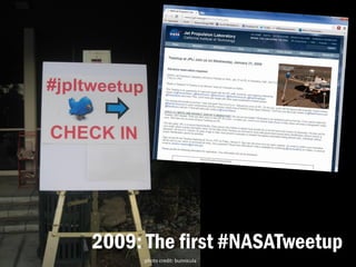 photo credit: bunnicula
2009: The first #NASATweetup
 