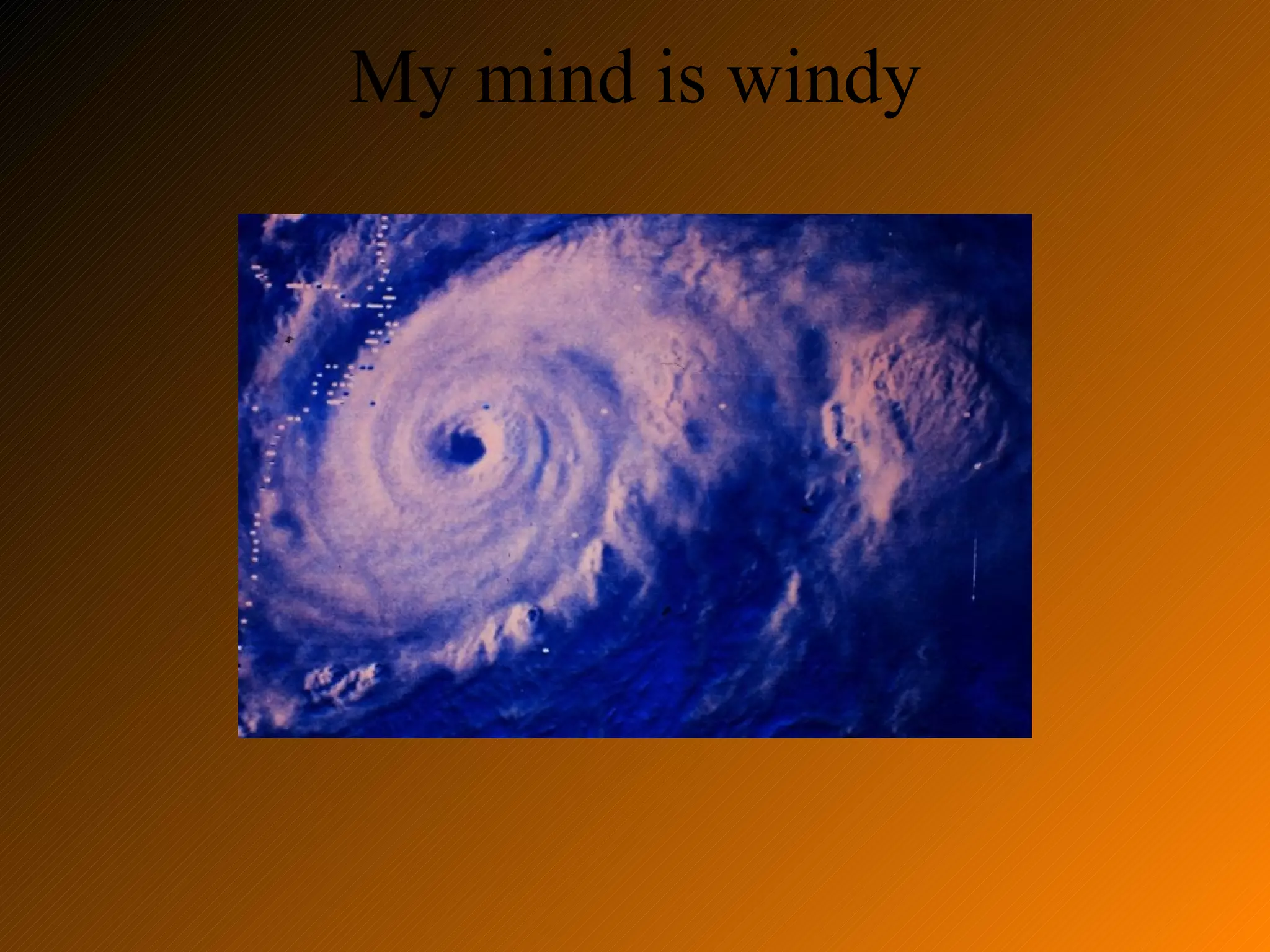 My mind is windy