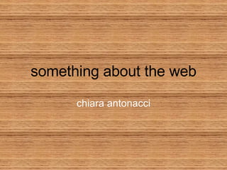 something about the web chiara antonacci 
