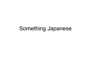 Something Japanese 