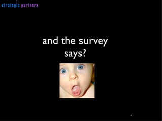 and the survey says? 6 