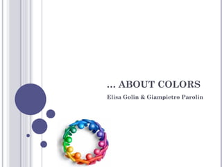 …  ABOUT COLORS  Elisa Golin & Giampietro Parolin 