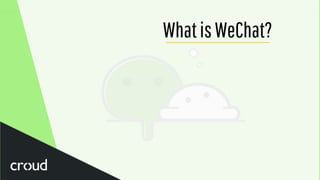 WhatisWeChat?
 