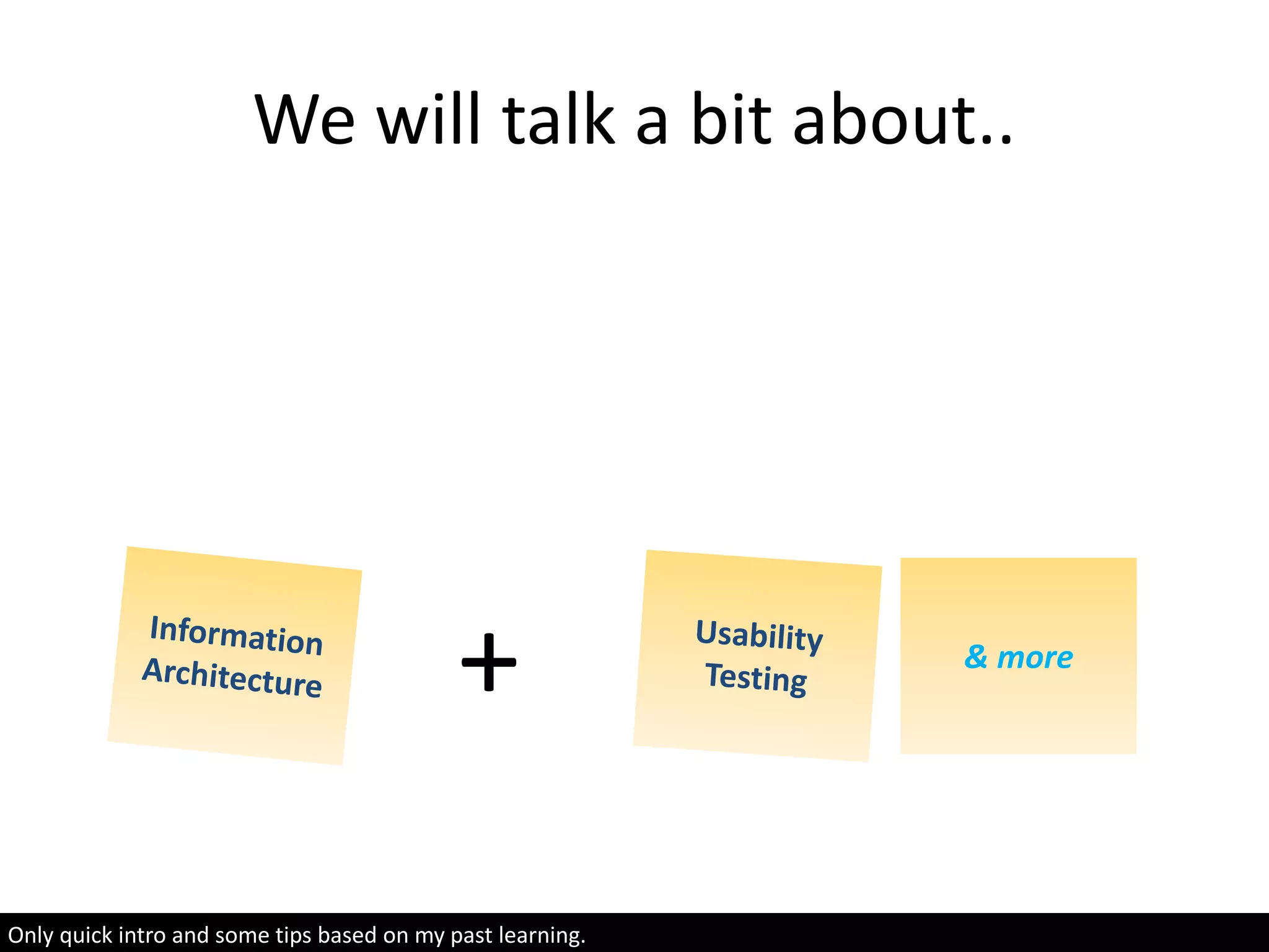 We will talk a bit about..
& more
+
Only quick intro and some tips based on my past learning.
 