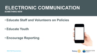 2022 YEO Preconvention
• Educate Staff and Volunteers on Policies
• Educate Youth
• Encourage Reporting
ELECTRONIC COMMUNICATION
SOMETHING NEW
 