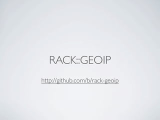 RACK::GEOIP
http://github.com/b/rack-geoip
 