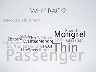 WHY RACK?
Supported web servers
 