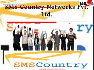 SMS Country Networks Pvt.
          Ltd.


                 M
 