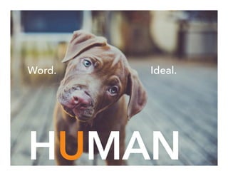 HUMAN
Word. Ideal.
 