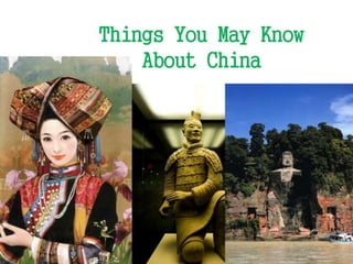 something you may know about  china