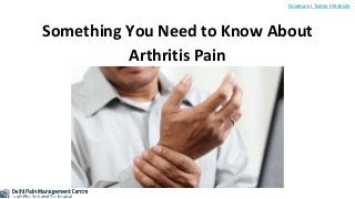 Facebook | Twitter | Website
Something You Need to Know About
Arthritis Pain
 
