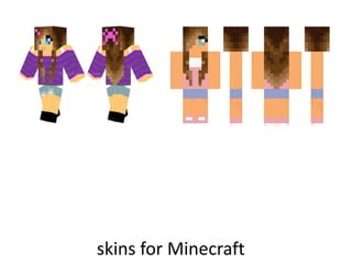 skins for Minecraft
 