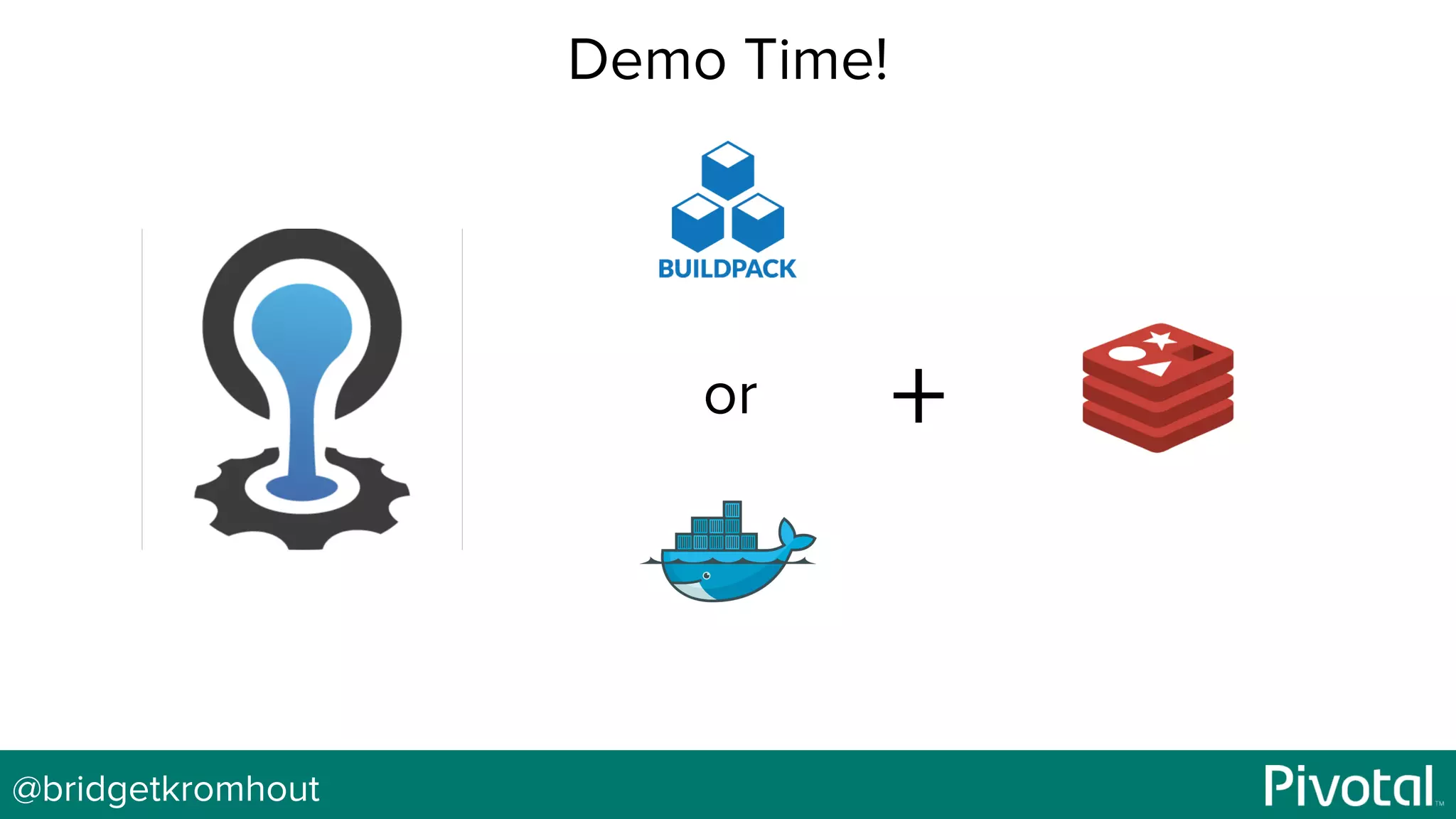 @bridgetkromhout
+or
Demo Time!
 