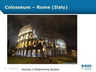 Colosseum – Rome (Italy)
10-05-201440
Success in Engineering Studies
 