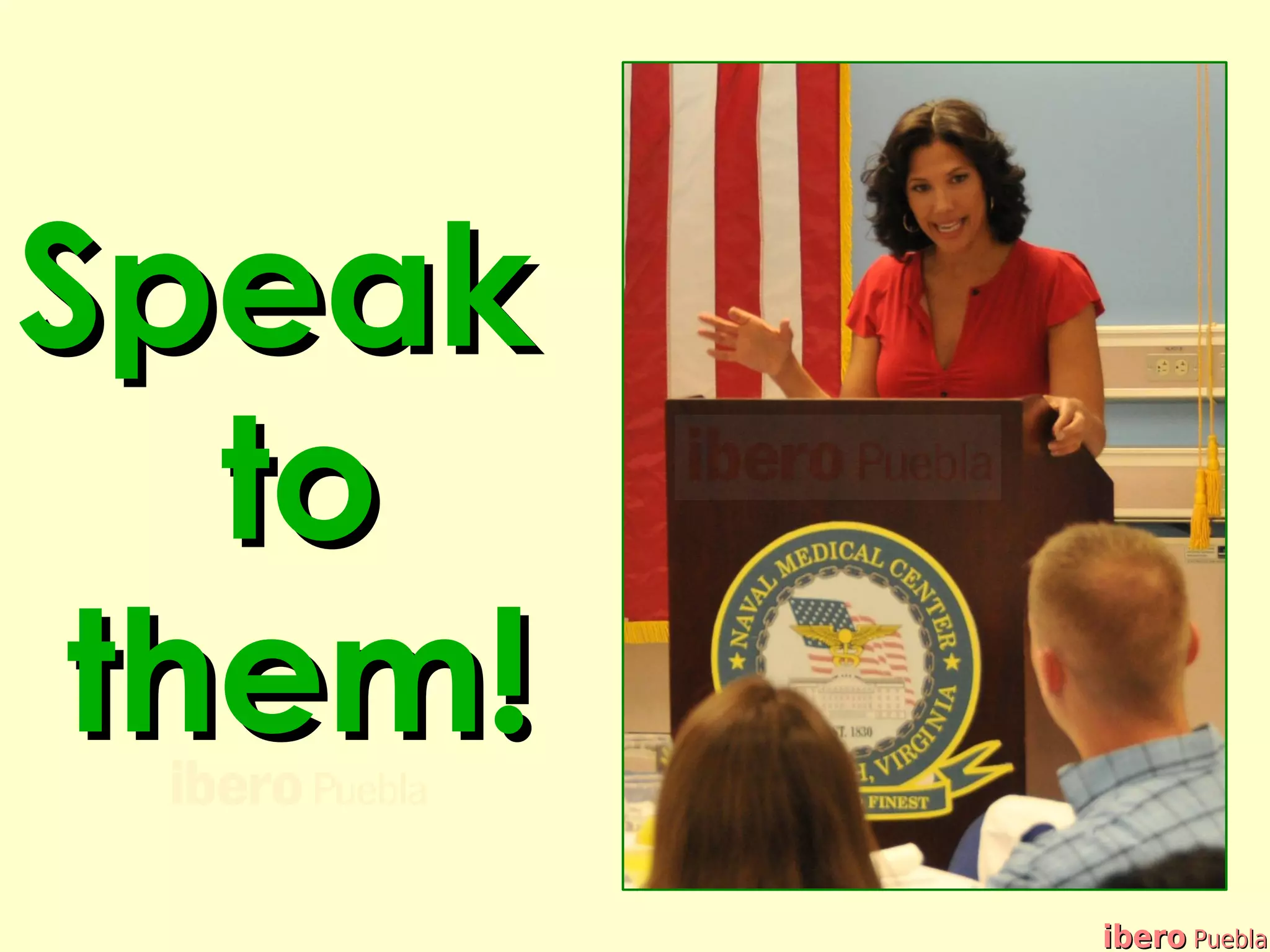 Speak
   to
 them!
         ibero Puebla
 