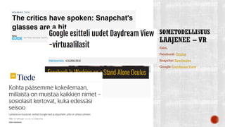 Esim.
Facebook:Oculus
Snapchat: Spectacles
Google: Daydream View
 