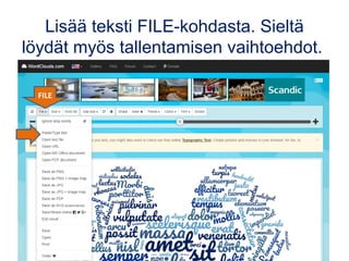 Lisää teksti FILE-kohdasta. Sieltä
löydät myös tallentamisen vaihtoehdot.
FILE
 