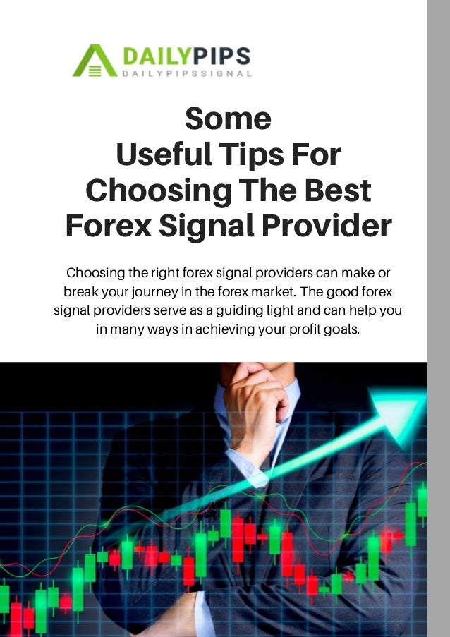 Some Useful Tips For Choosing The Best Forex Signal Provider