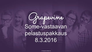 © Grapevine Media Oy
Some-vastaavan
pelastuspakkaus
8.3.2016
 