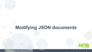 Modifying JSON documents
 