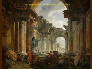Vue imaginaire de la Grande Galerie du Louvre en ruines
 