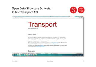 Open Data Showcase Schweiz:
Public Transport API
23.2.2016 Open Data 25
 