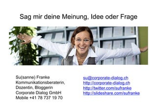 … ach ja, lass das besser sein




                                   Corporate Dialog   121
Alle Antworten http://daa.li/wyn
 