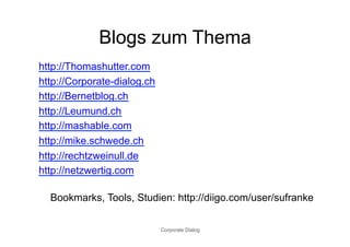 Guideline Beispiel
1. Zeige Identität
2. Übernehme Verantwortung
3. Nennung der Quellen
4. Wert für Leser schaffen
5. Suche den Dialog
6. Höflichkeit und Respekt
7. Vertraulichkeit und Gesetz
http://corporate-dialog.ch/2010/09/26/social-media-starter-nicht-guideline/




                                                       Corporate Dialog       123
 