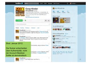 Die Nutzer entscheiden
über Authentizität, nicht
der Account Besitzer.
SoMe ist demokratisch



                            39
 