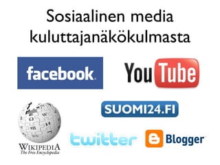 Sosiaalinen media
kuluttajanäkökulmasta
 