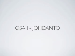 OSA I - JOHDANTO
 