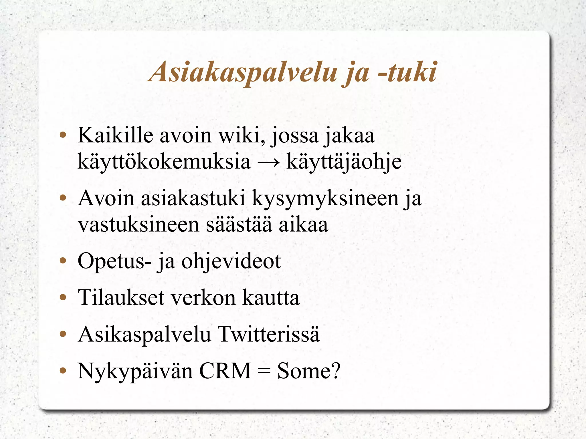 Miten ja mitä yritys Somessa?
● Vilkaise pari kertaa päivässä, julkaise vähintään
kerran viikossa
● Vastaa kysymyksiin (1h), reagoi sinulle
osoitettuihin viesteihin, kiitä tarvittaessa
● Jos palvelet asiakkaita Somessa olisi hyvä
vastata kysymyksiin vähintään 9 -18 arkisin
● Ajasta julkaisuja
● Käytä välillä tehopäivä
– Mieti uusia viestejä
– Tutki trendejä, muiden läsnäoloa
 
