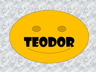 TEODOR
 