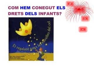COM  HEM  CONEGUT  ELS   DRETS  DELS  INFANTS? 