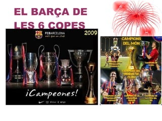 EL BARÇA DE  LES 6 COPES  