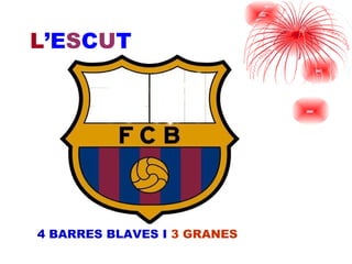 L ’E S C U T 4 BARRES BLAVES I  3 GRANES 