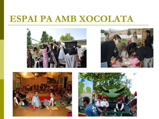 ESPAI PA AMB XOCOLATA

 