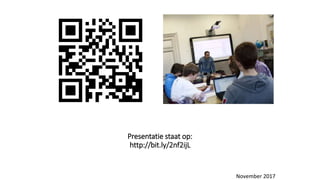 Presentatie staat op:
http://bit.ly/2nf2ijL
November 2017
 