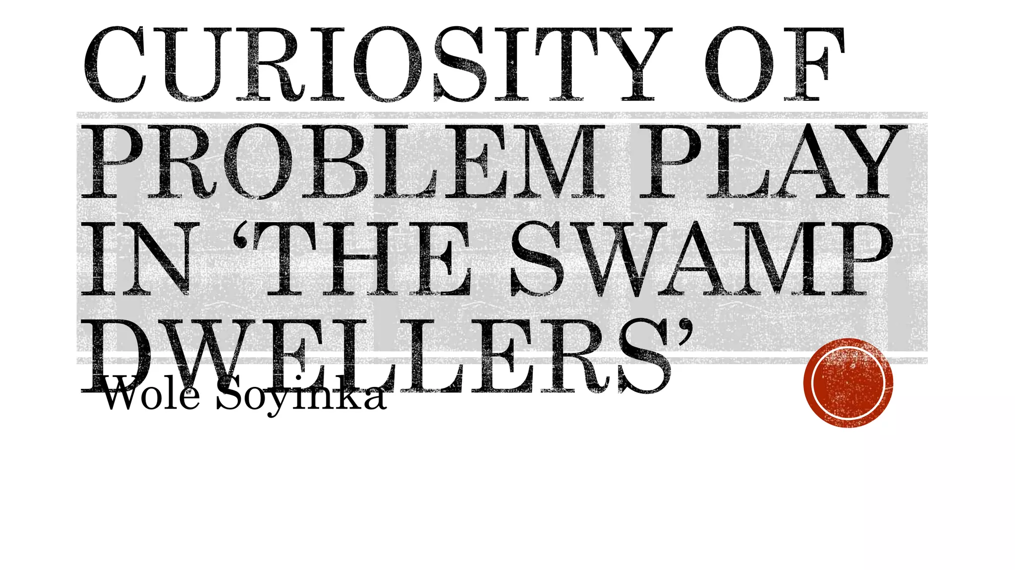The swamp dweller_sem4_p2_with_you PPT