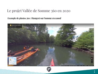 Le projet Vallée de Somme 360 en 2020
2
8
Exemple de photos 360 : Hangest sur Somme en canoë
 