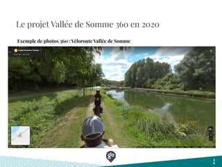 Le projet Vallée de Somme 360 en 2020
2
9
Exemple de photos 360 : Véloroute Vallée de Somme
 