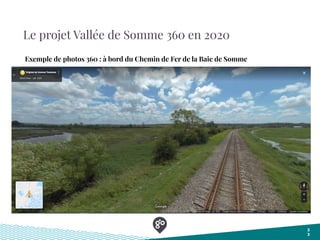 Le projet Vallée de Somme 360 en 2020
3
3
Exemple de photos 360 : à bord du Chemin de Fer de la Baie de Somme
 