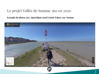 Le projet Vallée de Somme 360 en 2020
3
6
Exemple de photos 360 : Quai digue nord à Saint-Valery-sur-Somme
 