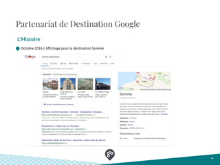Partenariat de Destination Google
4
Octobre 2016 / Affichage pour la destination Somme
L’Histoire
 