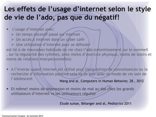 Les effets de l’usage d’internet selon le style
 de vie de l’ado, pas que du négatif!
    L’usage d’internet avec:
      ...