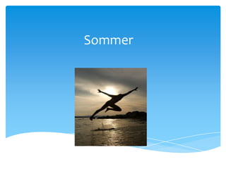 Sommer
 